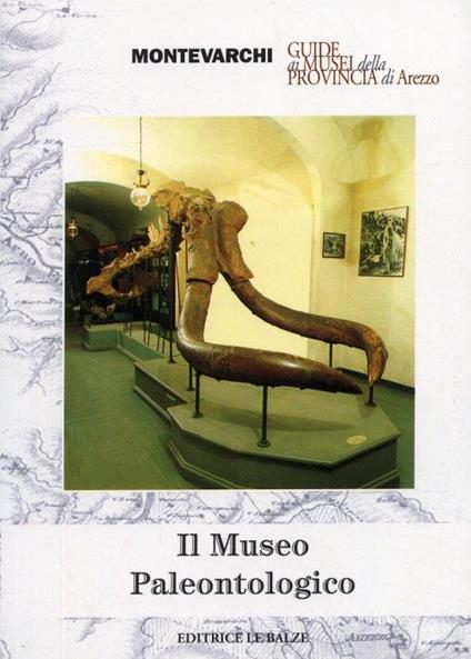 Il museo paleontologico di Montevarchi - Giuseppe Tartaro,Mazzini Menotti - copertina