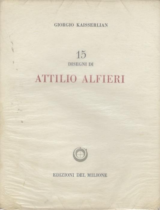 15 disegni di Attilio Alfieri. Disegni di artisti contemporanei - Giorgio Kaisserlian - copertina