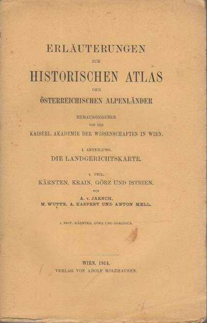Kärnten, Krain, Görz und Istrien. Erläuterungen zum historischen Atlas der osterreichischen Alpenländer I.4 - August von Jaksch - copertina