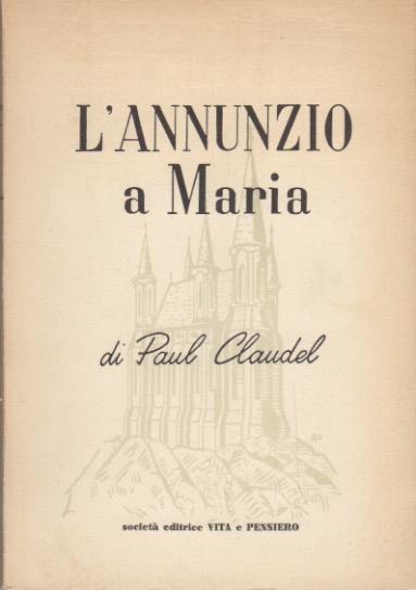 L' annunzio a Maria. Trad. di Francesco Casnati - Paul Claudel - copertina