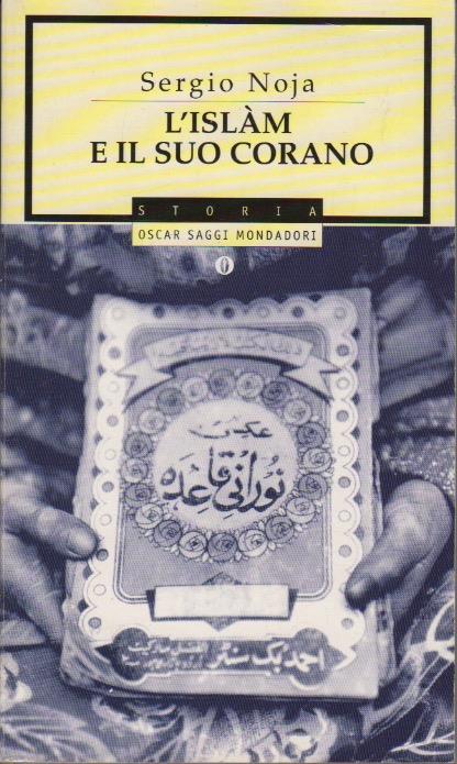 L' Islam e il suo Corano. Oscar saggi 425 - Sergio Noja - copertina