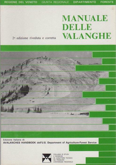 Manuale delle valanghe: edizione italiana di Avalanches handbook del U.S. Department of agriculture, Forest service. 2. ed. riveduta e corretta. Collana di studi e ricerche di carattere tecnico su problemi di interesse regionale - Massimo Crespi - copertina