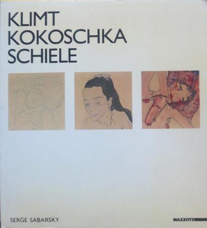 Gustav Klimt-Oscar Kokoschka-Egon Schiele. Disegni e acquarelli - Serge Sabarsky - copertina