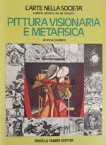 Pittura visionaria e metafisica. Contributi di F. Rella. L’arte nella società