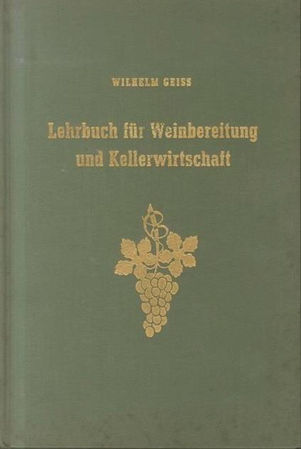 Lehrbuch für Weinbereitung und Kellerwirtschaft - Wilhelm Geiss - copertina