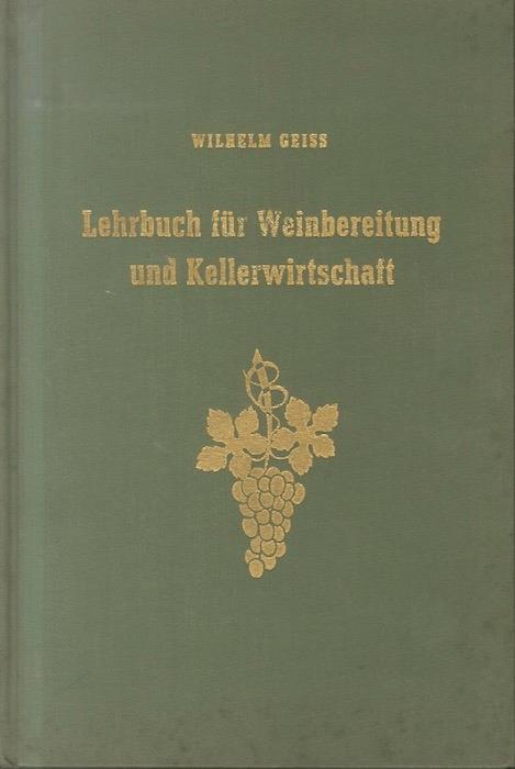 Lehrbuch für Weinbereitung und Kellerwirtschaft - Wilhelm Geiss - copertina