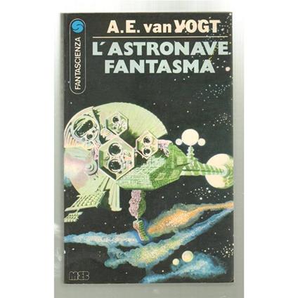 L' Astronave Fantasma - Alfred E. Van Vogt - copertina