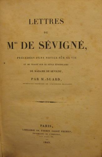 Lettres de Madame de Sévigné, précédées d'une notice sur sa vie et du traité sur le style épistolaire de Madame de Sévigné, par Monsieur Suard, sécretaire perpetuel de l'Académie Française - Marie de Sévigné - copertina