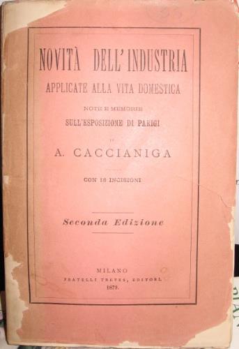 Novità dell’industria applicate alla vita domestica - Antonio Caccianiga - copertina