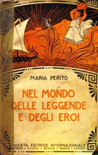 Nel mondo delle leggende e degli eroi - Maria Perito - copertina