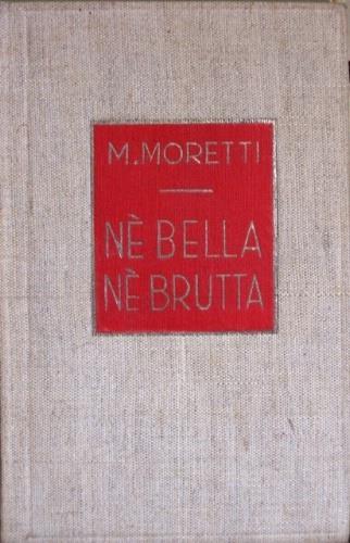 Nè bella nè brutta - Marino Moretti - copertina