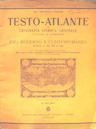 Venerdì Cartografico – A. Ghisleri, Geografia storica generale. Testo –  Atlante, Istituto italiano di arti grafiche, Bergamo, 1910 – Società  Geografica Italiana