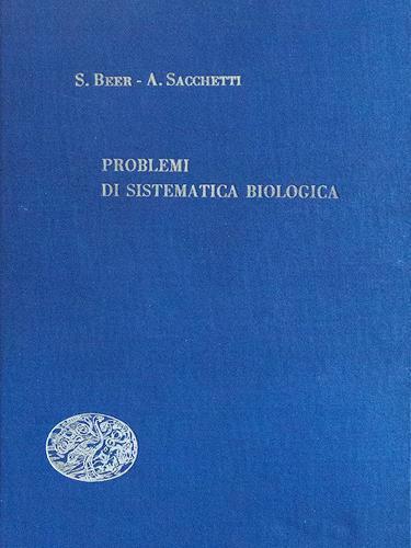 Problemi di sistematica biologica - Sergio Beer,Alfredo Sacchetti - copertina