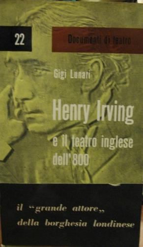 Henry Irving e il teatro borghese dell'800 - Gigi Lunari - copertina