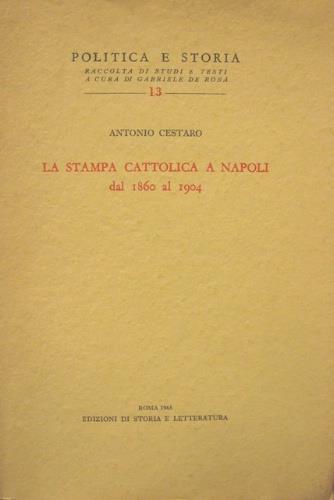 La stampa cattolica a Napoli. Dal 1860 al 1904 - Antonio Cestaro - copertina