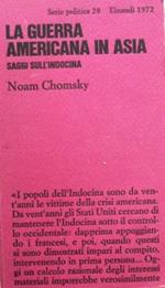 La guerra americana in Asia. Saggi sull'Indocina