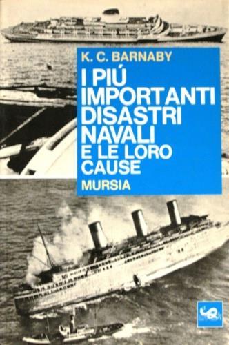 I più importanti disastri navali e le loro cause - Kenneth C. Barnaby - copertina