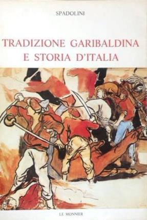 Tradizione garibaldina e storia d'Italia - Giovanni Spadolini - copertina