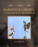 Barocco e liberty. Lo specchio della metamorfosi