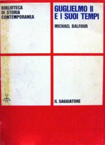 Guglielmo II e i suoi tempi - Michael Balfour - copertina