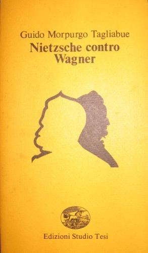 Nietzsche contro Wagner - Guido Morpurgo Tagliabue - copertina