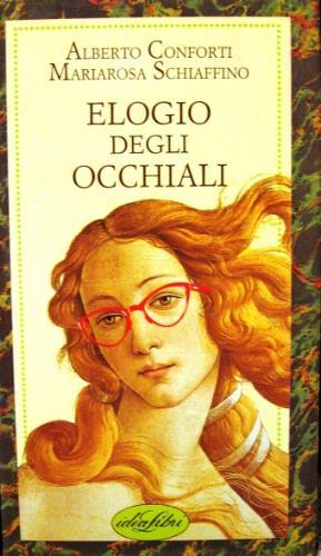 Elogio degli occhiali - Alberto Conforti,Mariarosa Schiaffino - copertina