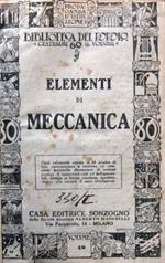 Elementi di meccanica. UNITO A: Il dilettante meccanico. UNITO A: L'Operaio Meccanico. Principi di Meccanica Pratica. UNITO A: Formulario per il Tornitore Meccanico