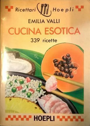 Cucina esotica. 339 ricette - Emilia Valli - copertina