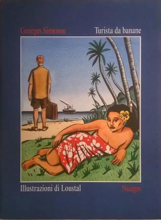 Turista da banane. Ediz. illustrata - Georges Simenon,Loustal - copertina