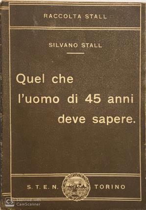 Quel che l’uomo di 45 anni deve sapere - Silvano Stall - copertina