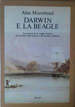 Darwin e la Beagle. La cronaca di un viaggio decisivo per la storia della scienza e del pensiero moderno