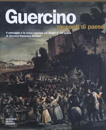 Guercino. Racconti di paese - Massimo Pulini - copertina