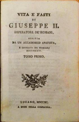 Vita e fasti di Giuseppe II Imperatore dè Romani, scritta da un accademico apatista e corredata dei necessari documenti. Tomo primo. Tomo secondo. Tomo terzo. Tomo quarto - copertina