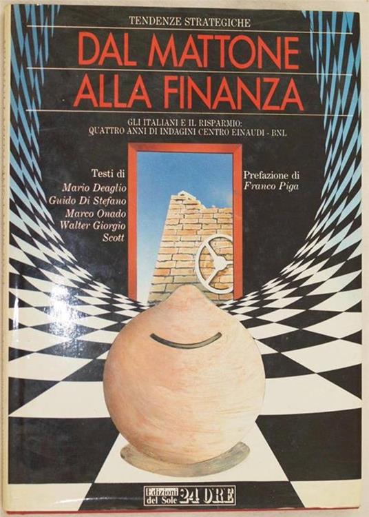 Dal Mattone Alla Finanza Gli Italiani E Il Risparmio Quattro Anni Di Indagini Centro Einaudi Bnl - Mario Deaglio - copertina