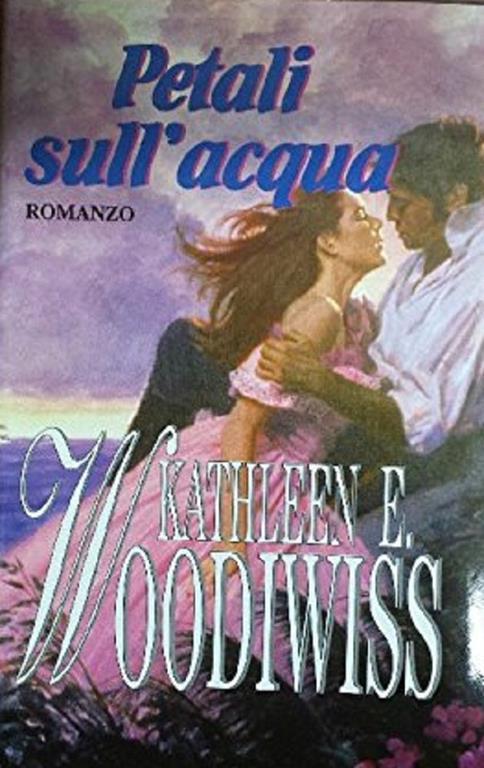 Petali Sull'Acqua - Kathleen E. Woodiwiss - copertina