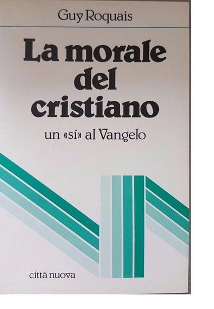 La Morale Del Cristiano Un Sì Al Vangelo - copertina