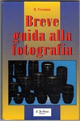 Breve Guida Alla Fotografia - Michael Freeman - copertina