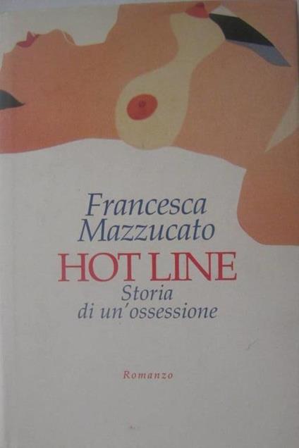 Hot line. Storie di un'ossessione - Francesca Mazzucato - copertina