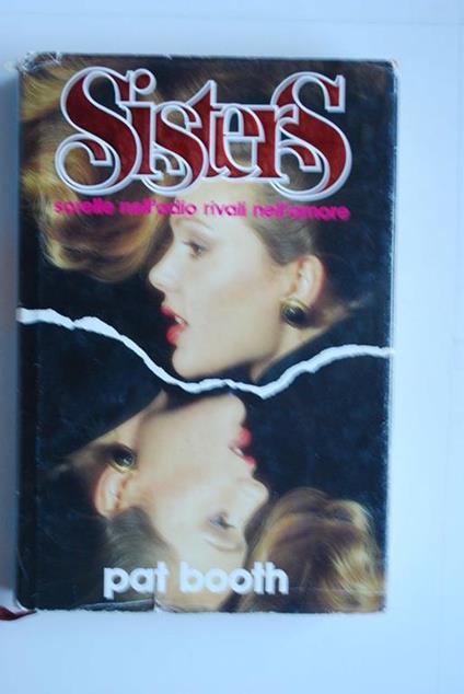 Sisters sorelle nell'odio rivali nell'amore - Pat Booth - copertina