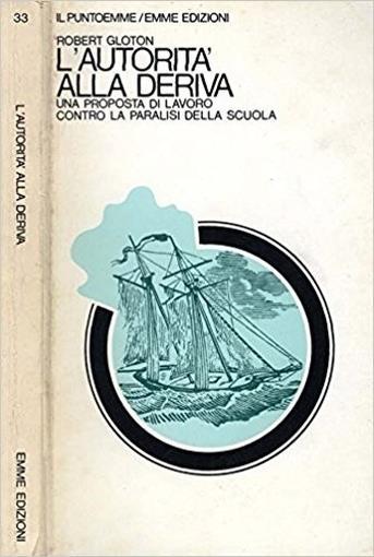 L' Autorità Alla Deriva. Una Proposta Di Lavoro Contro La Paralisi Della Scuola - Robert Gloton - copertina