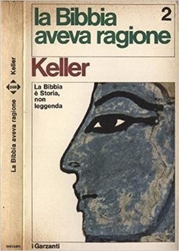 La Bibbia Aveva Ragione 2. La Bibbia È Storia, Non Leggenda - Keller - copertina