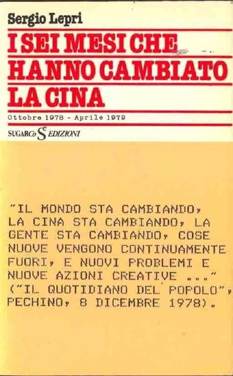 I Sei Mesi Che Hanno Cambiato La Cina Ottobre 1978 - Aprile1979 - Sergio Lepri - copertina