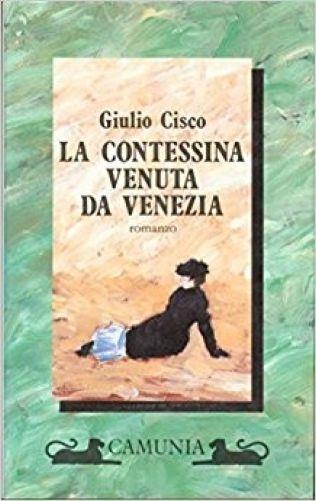 La contessina venuta da Venezia - Giulio Cisco - copertina