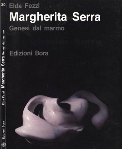 Margherita Serra. Genesi dal marmo - Elda Fezzi - copertina