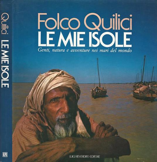 Le Mie Isole. Genti, natura e avventure nei mari del mondo - Folco Quilici - copertina