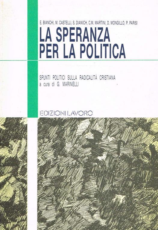 La Speranza Per La Politica. Spunti Politici Sulla Radicalità Cristiana - copertina