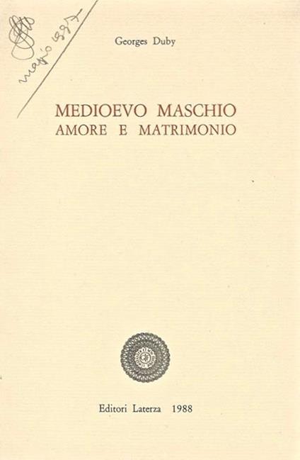 Medioevo maschio. Amore e matrimonio - Georges Duby - copertina