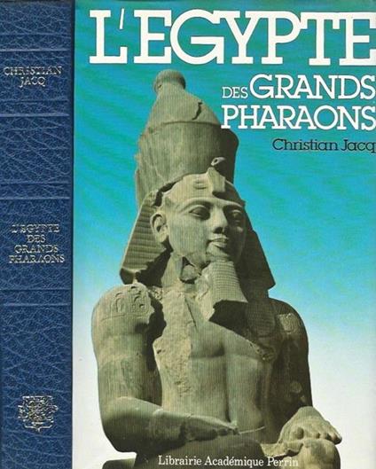 L' Egypte des Grands Pharaons. l'histoire et la legende - Christian Jacq - copertina