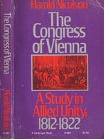 The Congress of Vienna. a study in Allied Unity: 1812 1822