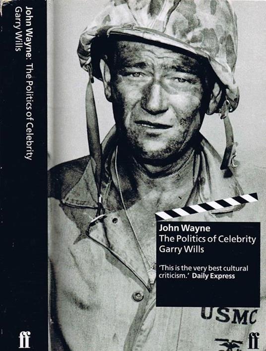John Wayne. The Politics of Celebrity - Geoffrey Wills - copertina